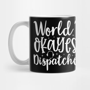 Funny World's Okayest Dispatcher for 911 First Responders Mug